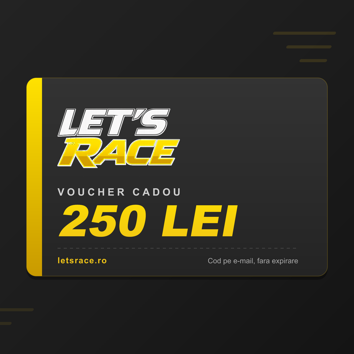 Voucher cadou Let's Race 250 lei